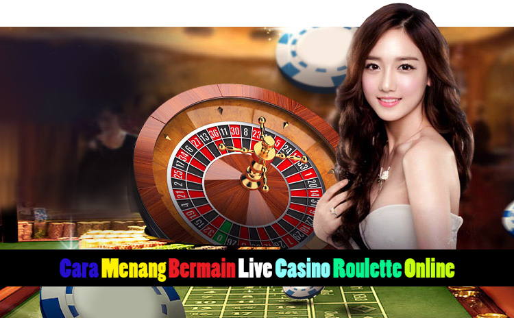 Cara Menang Bermain Live Casino Roulette Online